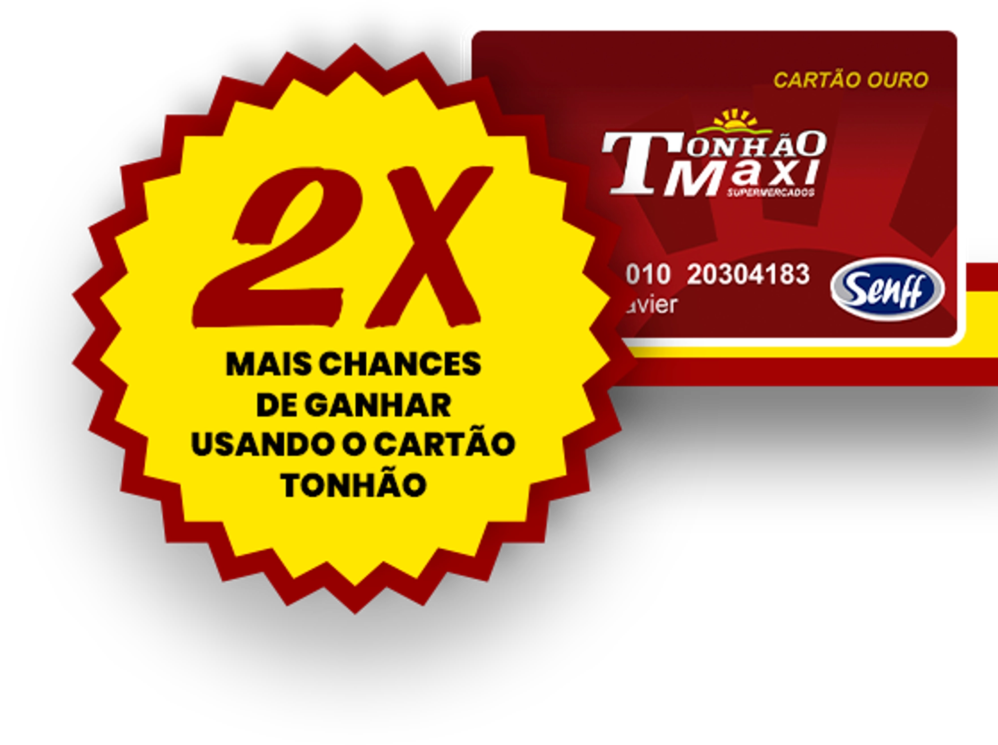 2 vezes mais chances de ganhar com o cartão Tonhão